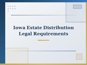 Iowa Estate Distribution Legal Rights for Beneficiaries