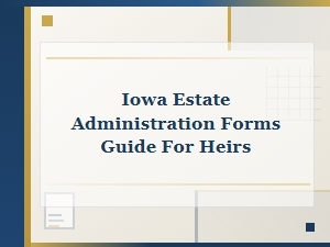 Iowa Estate Administration Forms Guide for Heirs