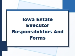 Iowa Estate Executor Duties and Tax Forms