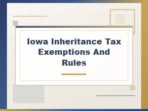 Iowa Inheritance Tax Exemptions and Rules Guide
