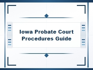 Iowa Probate Court Procedures Guide