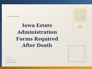 Iowa Estate Administration Forms After Death