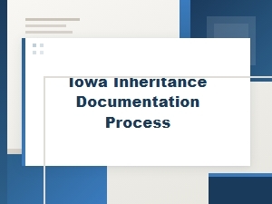 Iowa Inheritance Documentation Process Requirements