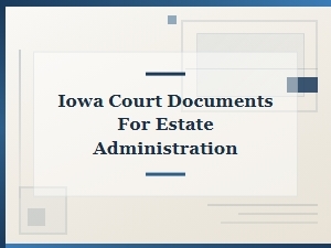 Iowa Estate Administration Court Documents