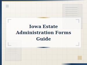 Iowa Estate Administration Forms Guide