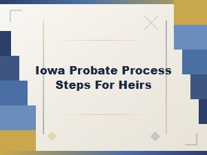 Iowa Probate Process Steps for Heirs