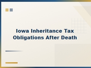 Iowa Inheritance Tax Obligations After Death