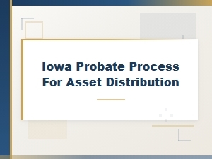 Iowa Probate Process for Asset Distribution